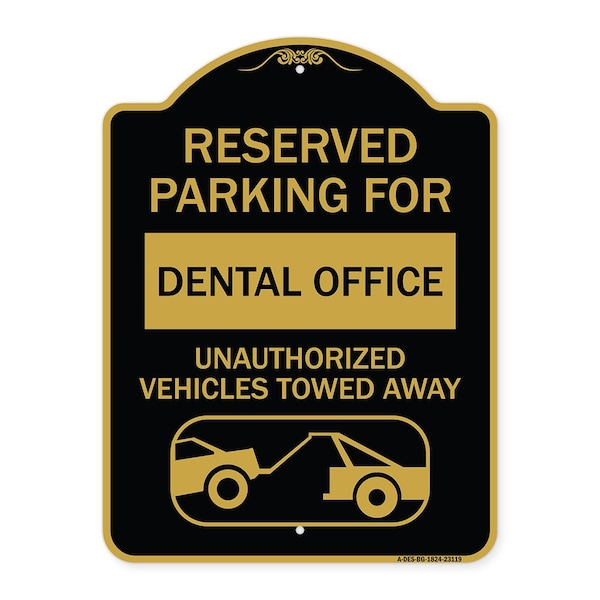 Signmission Reserved Parking for Dental Office Unauthorized Vehicles Towed Away Alum, 18" x 24", BG-1824-23119 A-DES-BG-1824-23119 - main